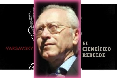 ℝ𝕖𝕔𝕠𝕣𝕕𝕒𝕞𝕠𝕤 𝕖𝕝 𝕖𝕤𝕥𝕣𝕖𝕟𝕠 𝕕𝕖                   Varsavsky, el científico rebelde
